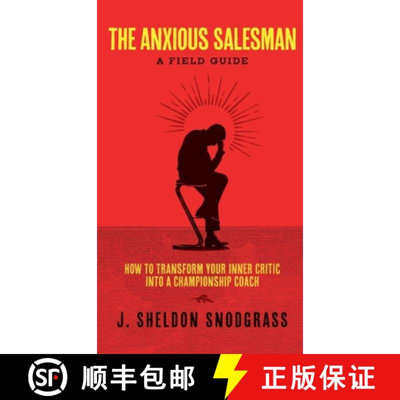 【3-4周达】The Anxious Salesman: A Field Guide : How to Transform Your Inner Critic into a Championsh... [9798989738809]