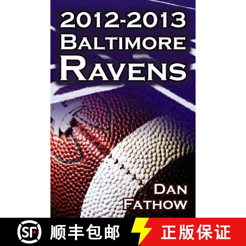 【2-3周达】The 2012-2013 Baltimore Ravens - The Afc Championship & the Road to the NFL Super Bowl XLVII [9781615890415]