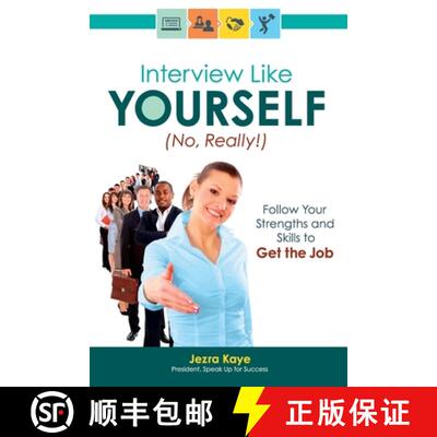 【3-4周达】Interview Like Yourself... No, Really! Follow Your Strengths and Skills to Get the Job in ... [9780979352706]