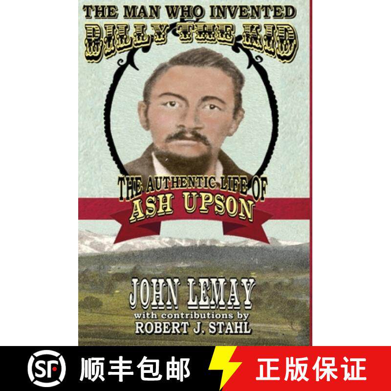 预订 The Man Who Invented Billy the Kid: The Authentic Life of Ash Upson: The Authentic Life of Ash U... [9781953221902]