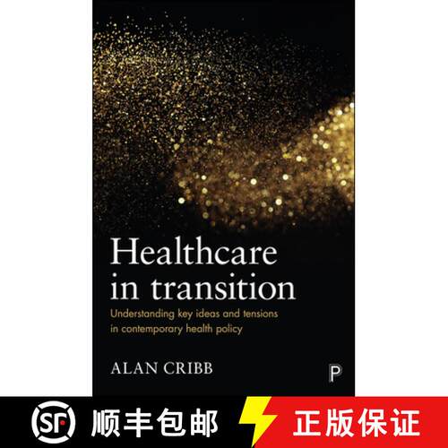 【2-3周达】Healthcare in Transition – Understanding Key Ideas  and Tensions in Contemporary Health P... [9781447323228]