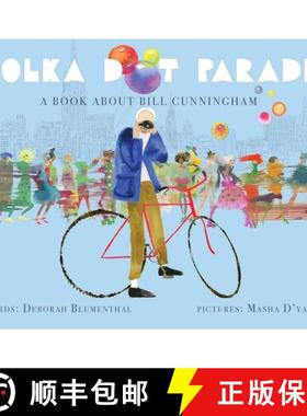 【3-4周达】Polka Dot Parade: A Book about Bill Cunningham [9781499806649]