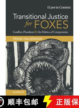 【3-4周达】Transitional Justice for Foxes: Conflict, Pluralism and the Politics of Compromise [9781108844222]