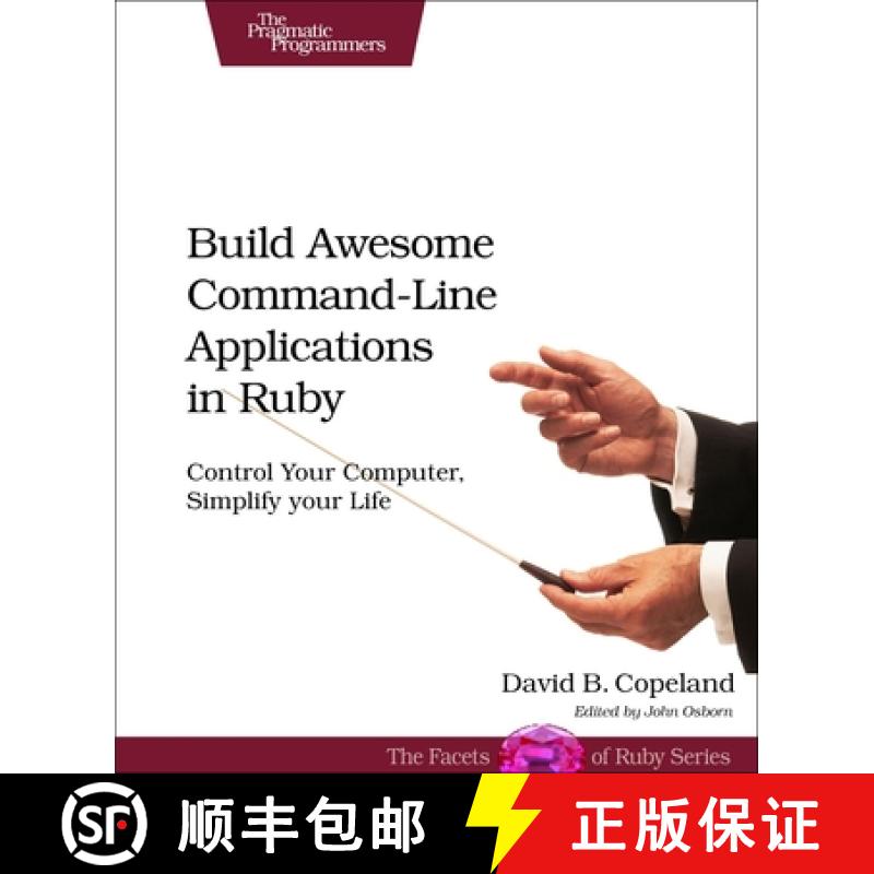【3-4周达】Build Awesome Command-line Applications in Ruby: Control Your Computer, Simplify Your Life [9781934356913]