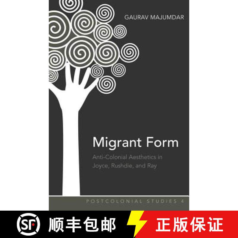 【3-4周达】Migrant Form : Anti-colonial Aesthetics in Joyce, Rushdie and Ray [9781433105036]