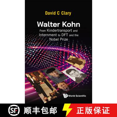 【3-4周达】Walter Kohn: From the Kindertransport and Internment to DFT and the Nobel Prize [9789811291951]