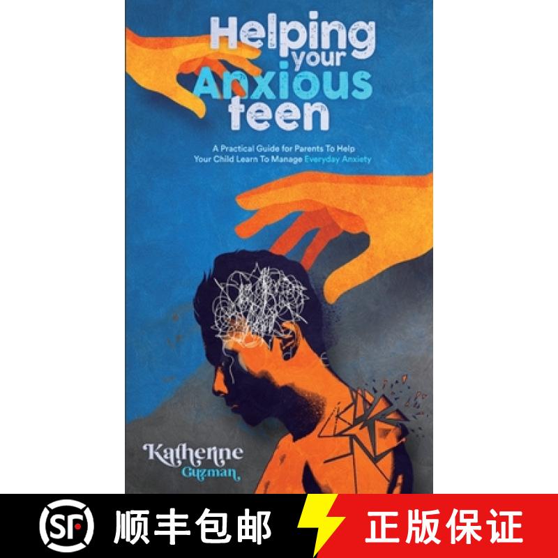 【2-3周达】Helping Your Anxious Teen: A Practical Guide for Parents To Help Your Child Learn To Manag... [9781990404115]