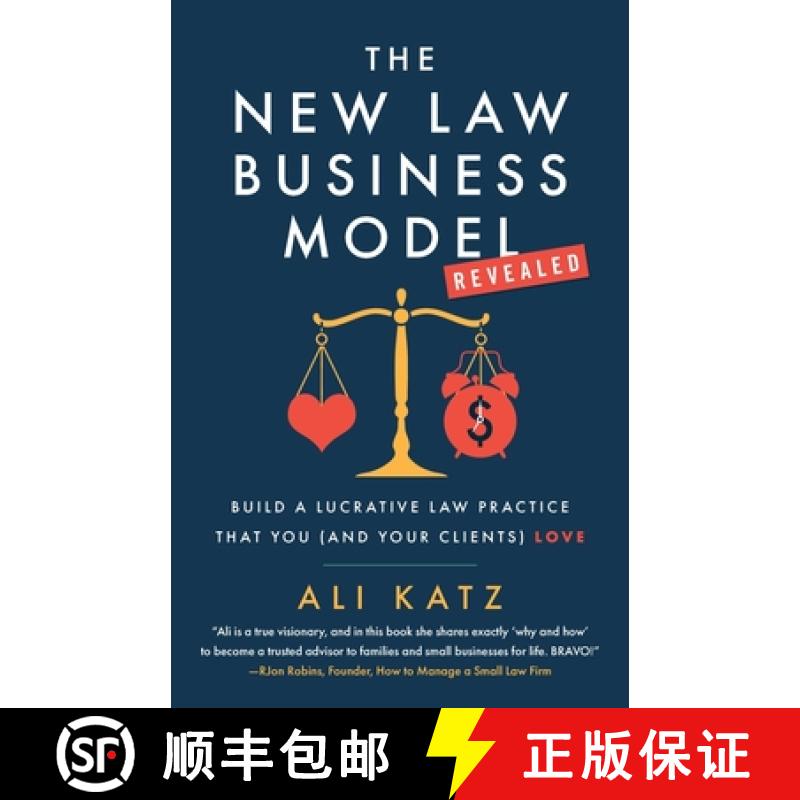【3-4周达】The New Law Business Model: Build a Lucrative Law Practice That You (and Your Clients) Love [9781544504650]