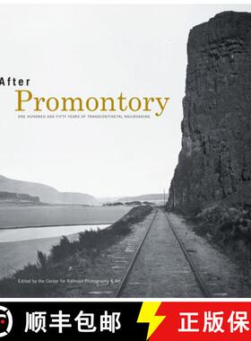 【3-4周达】After Promontory: One Hundred and Fifty Years of Transcontinental Railroading [9780253039606]