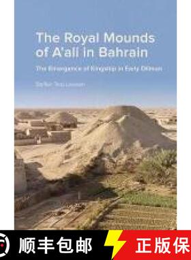 预订 The Royal Mounds of A'Ali in Bahrain: The Emergence of Kingship in Early Dilmun [9788793423169]