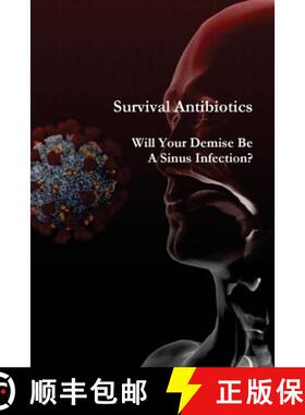 【3-4周达】Survival Antibiotics : Will Your Demise Be  A Sinus Infection? [9781643543512]