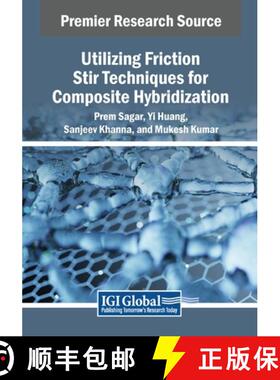 【3-4周达】Utilizing Friction Stir Techniques for Composite Hybridization [9798369352229]