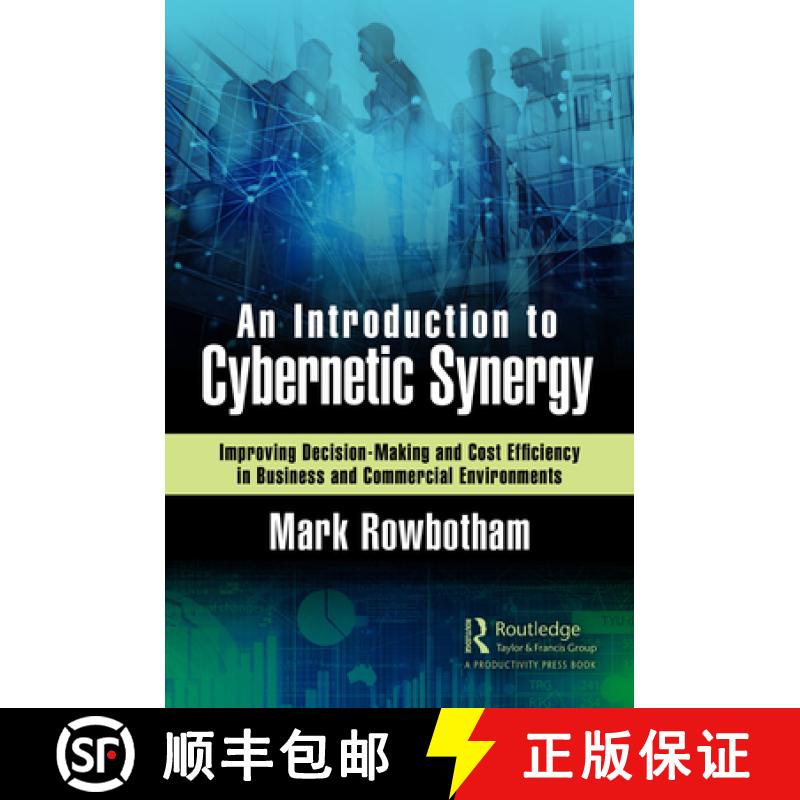 【2-3周达】An Introduction to Cybernetic Synergy: Improving Decision-Making and Cost Efficiency in Bu... [9780367761387]