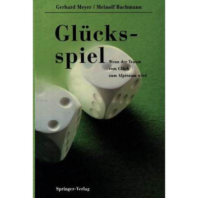 【4周达】Glücksspiel : Wenn der Traum vom Glück zum Alptraum wird [9783642935381]