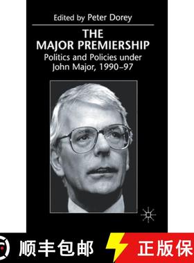 【3-4周达】The Major Premiership : Politics and Policies under John Major, 1990-97 [9780333736814]