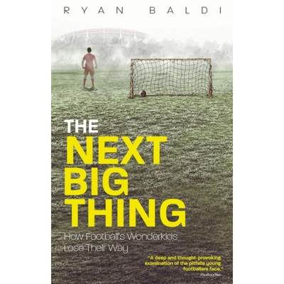 【4周达】The Next Big Thing: How Football's Wonderkids Get Left Behind [9781785315015]