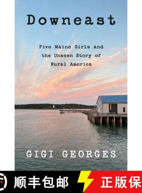 【3-4周达】Downeast: Five Maine Girls and the Unseen Story of Rural America [9780062984449]