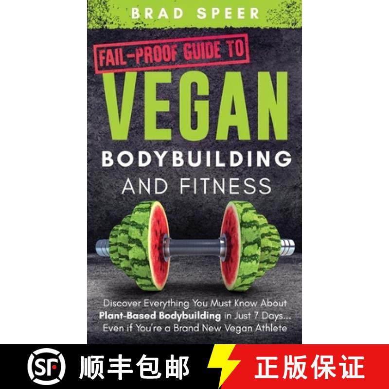 【3-4周达】Fail-Proof Guide to Vegan Bodybuilding and Fitness: Discover Everything You Must Know Abou... [9781733092395]