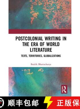 【3-4周达】Postcolonial Writing in the Era of World Literature: Texts, Territories, Globalizations [9781138559950]