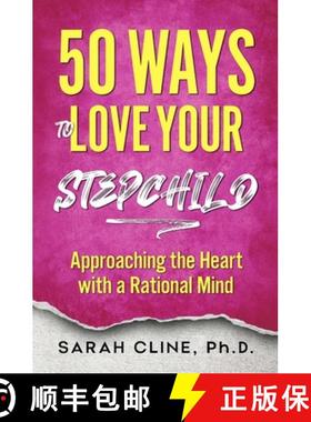 预订 50 Ways to Love Your Stepchild: Approaching the Heart With a Rational Mind [9781937209520]
