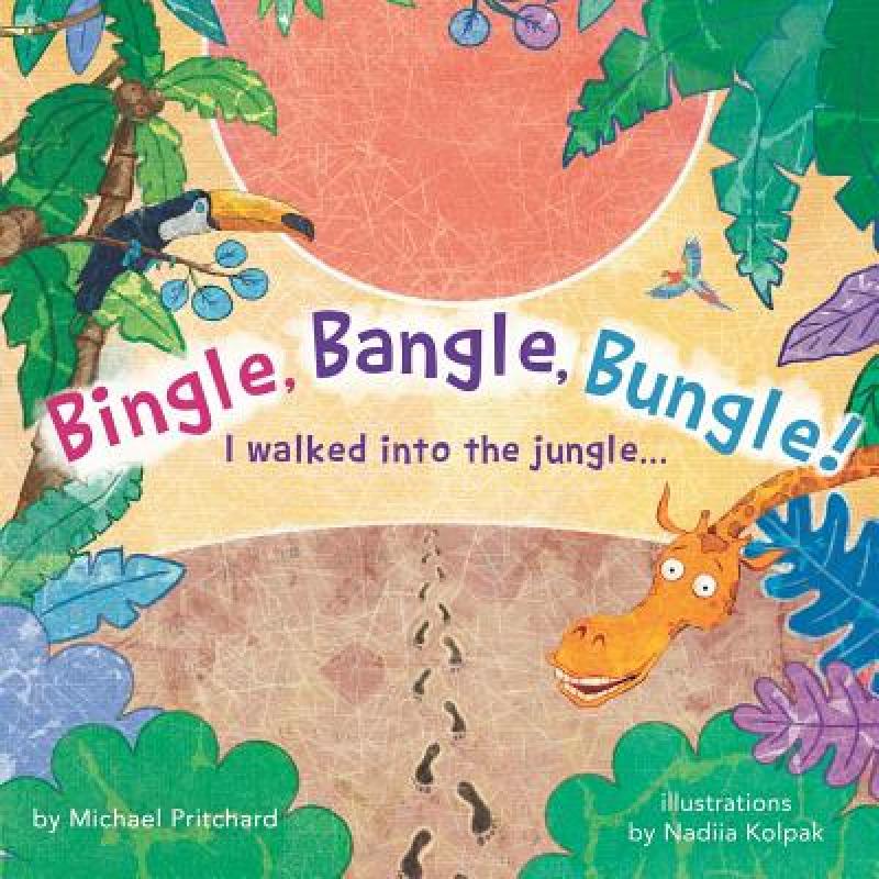 预订 Bingle, Bangle, Bungle!: I walked into the jungle... [9780578461144]