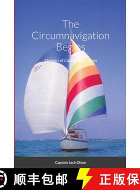 【3-4周达】The Circumnavigation Begins: Memoirs of Captain Jack Olson [9781304984005]