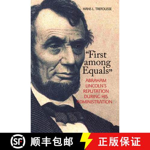 【3-4周达】First Among Equals – Abraham Lincoln`s Reputation During His Administration [9780823224692]