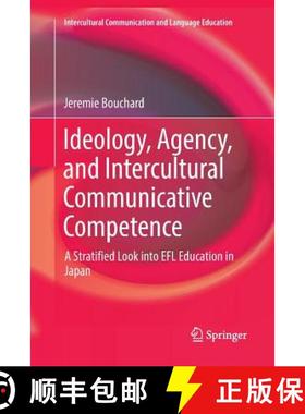 【3-4周达】Ideology, Agency, and Intercultural Communicative Competence : A Stratified Look into EFL ... [9789811350009]