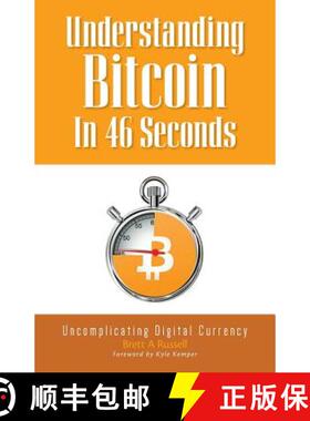 预订 Understanding Bitcoin In 46 Seconds: Uncomplicating Digital Currency [9781775054504]