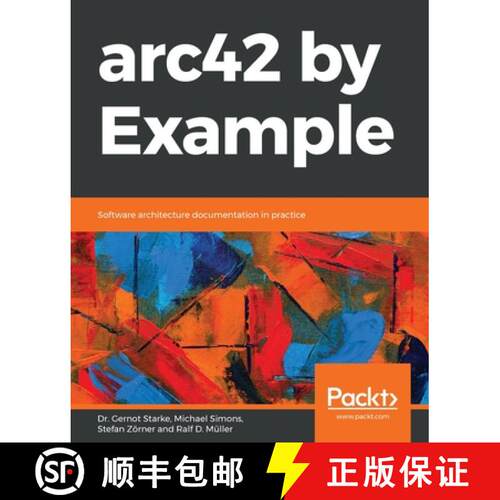 【3-4周达】arc42 by Example: Software architecture documentation in practice [9781839214356]