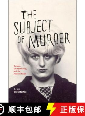 【3-4周达】Subject of Murder – Gender, Exceptionality, and the Modern Killer: Gender, Exceptionality... [9780226003542]
