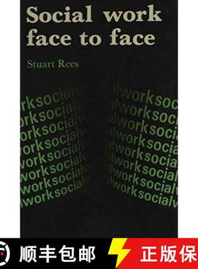 【3-4周达】Social Work Face to Face : Client's and Social Workers' Perceptions of the Content and Out... [9780231047647]