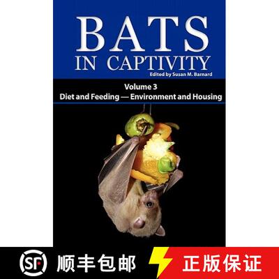 【3-4周达】Bats in Captivity: Volume 3 -- Diet and Feeding - Environment and Housing [9781934899076]