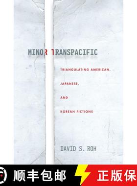 【3-4周达】Minor Transpacific: Triangulating American, Japanese, and Korean Fictions [9781503611764]