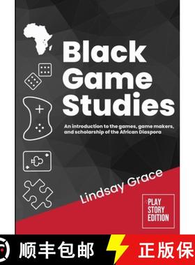 【3-4周达】Black Game Studies: An Introduction to the Games, Game Makers and Scholarship of the Afric... [9781300604846]