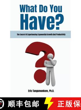 预订 What Do You Have?: The Secret Of Experiencing Exponential Growth And Productivity [9781636030043]