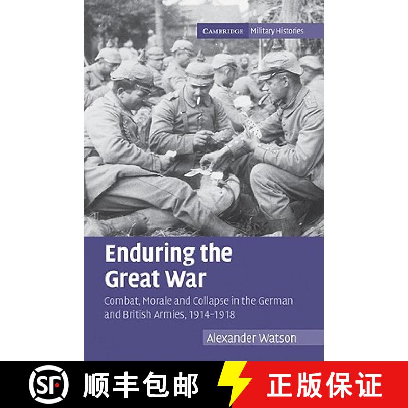 【3-4周达】Enduring the Great War: Combat, Morale and Collapse in the German and British Armies, 1914... [9780521123082]