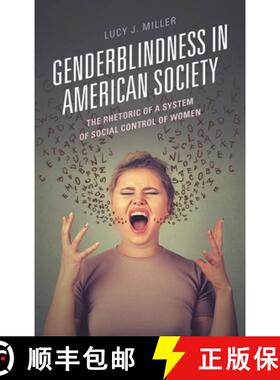 【3-4周达】Genderblindness in American Society : The Rhetoric of a System of Social Control of Women [9781498567947]