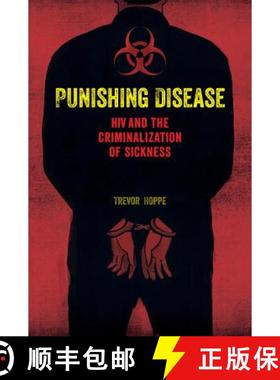 预订 Punishing Disease: HIV and the Criminalization of Sickness [9780520291607]