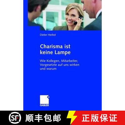 【3-4周达】Charisma ist keine Lampe : Wie Kollegen, Mitarbeiter, Vorgesetzte auf uns wirken und warum [9783834904607]