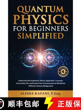 预订 Quantum Physics for Beginners Simplified: Understand the Subatomic World, Apply Basic Concepts t... [9781738326020]