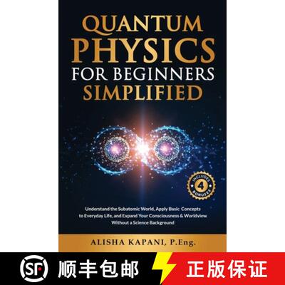 【3-4周达】Quantum Physics for Beginners Simplified: Understand the Subatomic World, Apply Basic Conc... [9781738326020]