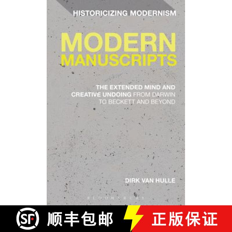 预订 Modern Manuscripts: The Extended Mind and Creative Undoing from Darwin to Beckett and Beyond [9781441133168]