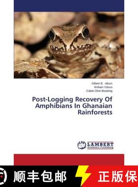 预订 Post-Logging Recovery of Amphibians in Ghanaian Rainforests [9783659570902]