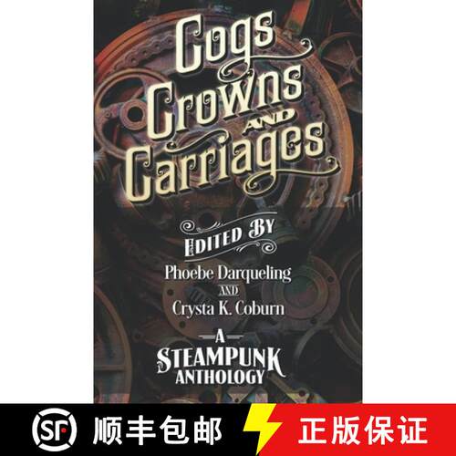 【3-4周达】Cogs, Crowns, and Carriages: A Steampunk Anthology (Second Edition) [9781734729818]