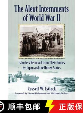 【3-4周达】The Aleut Internments of World War II : Islanders Removed from Their Homes by Japan and th... [9780786476381]