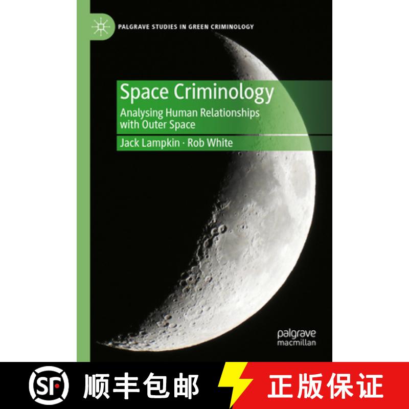 【3-4周达】Space Criminology : Analysing Human Relationships with Outer Space [9783031399114]