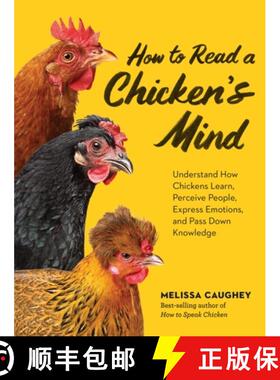 【3-4周达】How to Read a Chicken's Mind: Understand How Chickens Learn, Perceive People, Express Emot... [9781635868685]