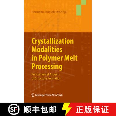 【3-4周达】Crystallization Modalities in Polymer Melt Processing : Fundamental Aspects of Structure F... [9783709117491]