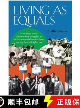 预订 Living as Equals: How Three White Communities Struggled to Make Interracial Connections During t... [9780826515964]